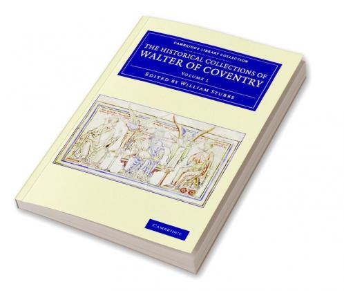 The Historical Collections of Walter of Coventry - Volume 1