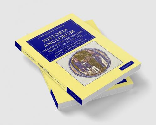 Historia Anglorum. The History of the English from AC 55 to AD             1154