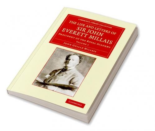 The Life and Letters of Sir John Everett Millais - Volume 1