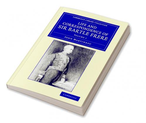 Life and Correspondence of Sir Bartle Frere Bart. G.C.B. F.R.S. Etc. - Volume 1