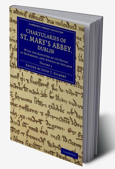 Chartularies of St Mary's Abbey Dublin - Volume 1