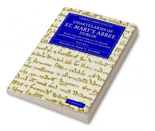 Chartularies of St Mary's Abbey Dublin - Volume 1
