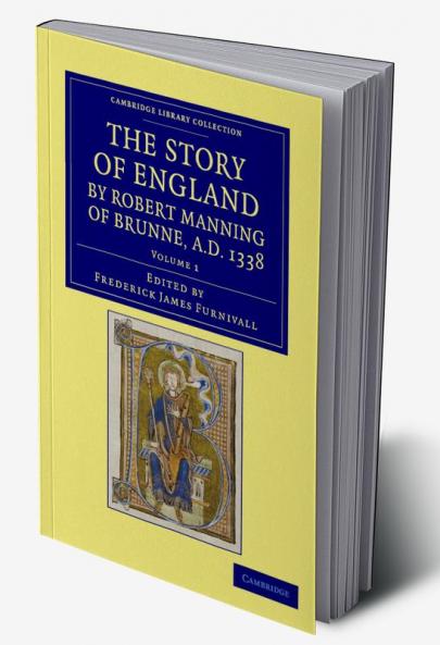 The Story of England by Robert Manning of Brunne Ad 1338 - Volume 1