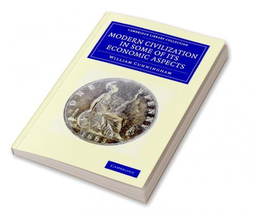 Modern Civilization in Some of Its Economic Aspects