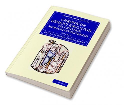 Chronicon Henrici Knighton Vel Cnitthon Monachi Leycestrensis - Volume 2