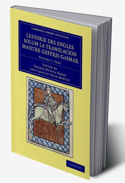Lestorie Des Engles Solum La Translacion Maistre Geoffrei Gaimar - Volume 1
