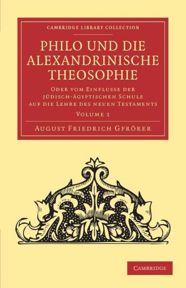 Philo Und Die Alexandrinische Theosophie - Volume 1