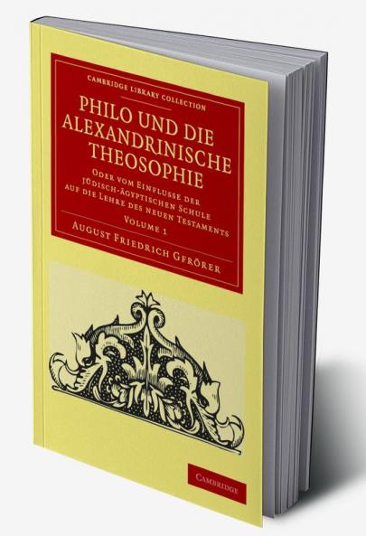Philo Und Die Alexandrinische Theosophie - Volume 1