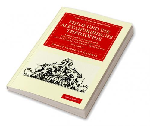 Philo Und Die Alexandrinische Theosophie - Volume 1