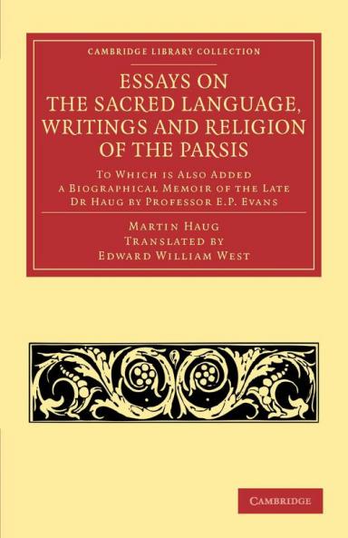 Essays on the Sacred Language Writings and Religion of the Parsis
