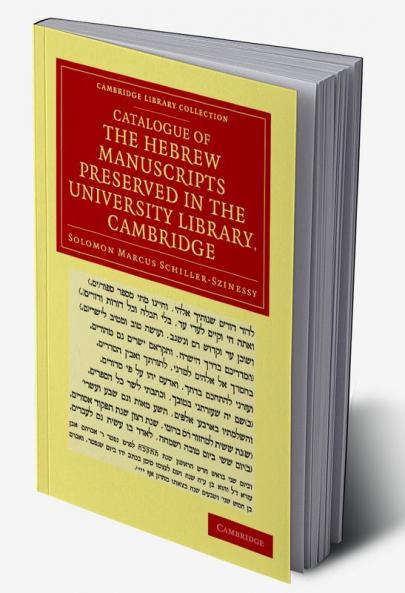 Catalogue of the Hebrew Manuscripts Preserved in the University Library Cambridge