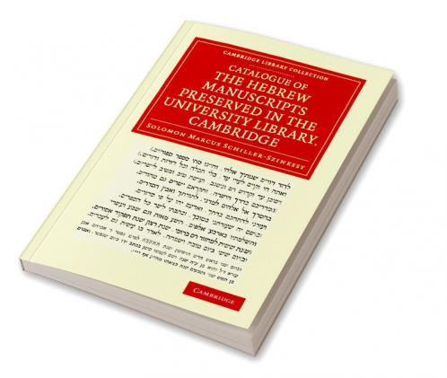 Catalogue of the Hebrew Manuscripts Preserved in the University Library Cambridge