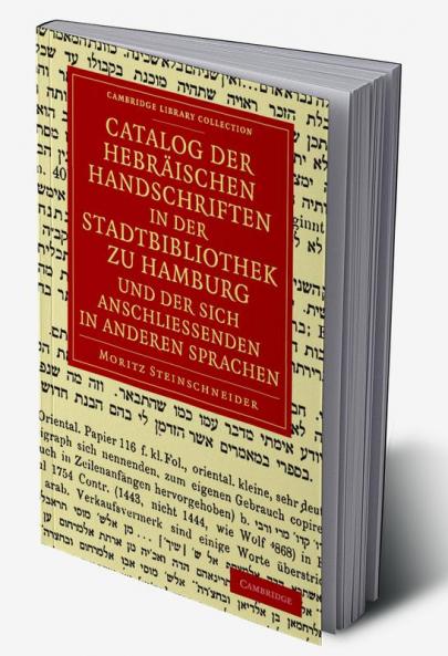 Catalog Der Hebraischen Handschriften in Der Stadtbibliothek Zu Hamburg Und Der Sich Anschliessenden in Anderen Sprachen