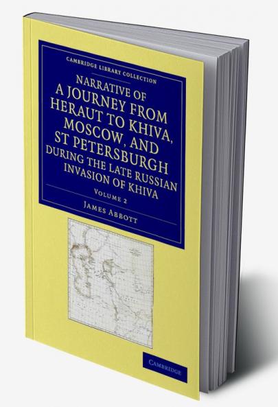Narrative of a Journey from Heraut to Khiva Moscow and St Petersburgh During the Late Russian Invasion of Khiva