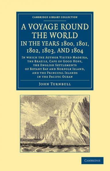 A   Voyage Round the World in the Years 1800 1801 1802 1803 and 1804