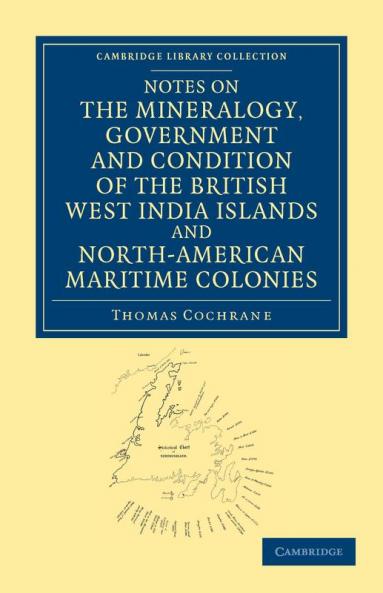 Notes on the Mineralogy Government and Condition of the British West India Islands and North-American Maritime Colonies
