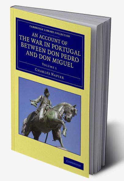An Account of the War in Portugal Between Don Pedro and Don Miguel