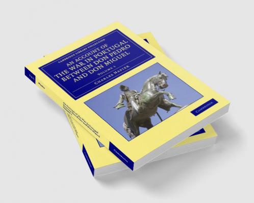 An Account of the War in Portugal Between Don Pedro and Don Miguel