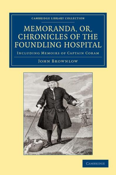 Memoranda Or Chronicles of the Foundling Hospital
