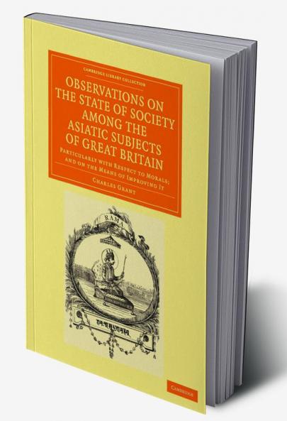 Observations on the State of Society Among the Asiatic Subjects of Great Britain