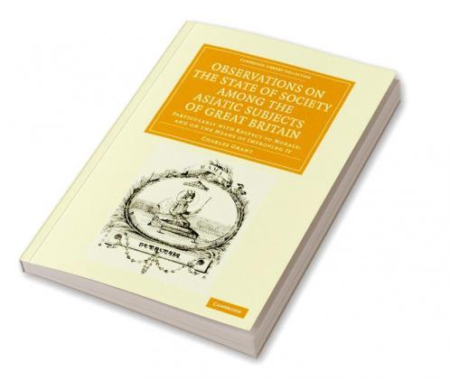 Observations on the State of Society Among the Asiatic Subjects of Great Britain