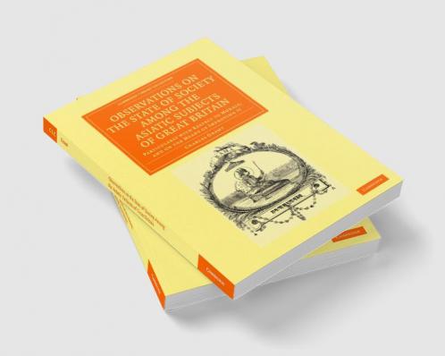 Observations on the State of Society Among the Asiatic Subjects of Great Britain
