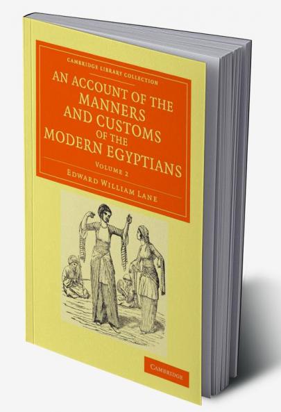 An Account of the Manners and Customs of the Modern Egyptians - Volume 2