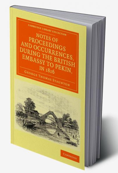 Notes of Proceedings and Occurrences During the British Embassy to Pekin in 1816