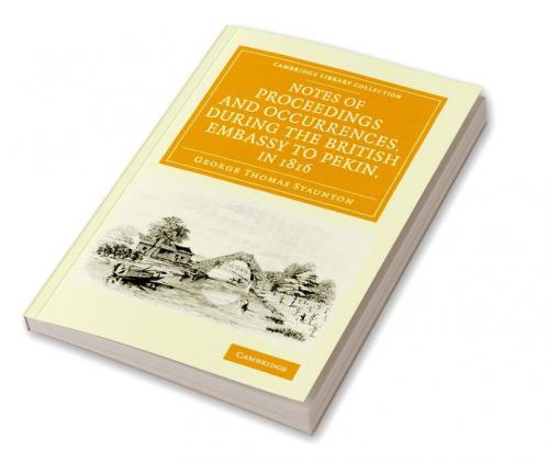 Notes of Proceedings and Occurrences During the British Embassy to Pekin in 1816