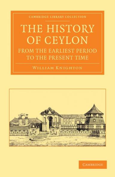 The History of Ceylon from the Earliest Period to the Present Time