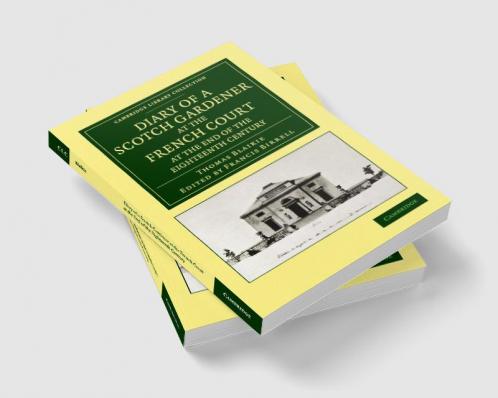 Diary of a Scotch Gardener at the French Court at the End of the Eighteenth Century