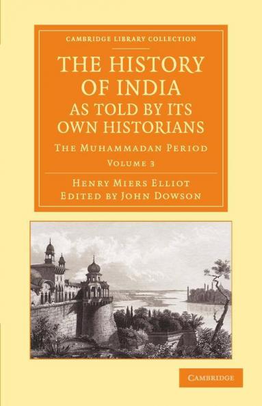 The History of India as Told by Its Own Historians - Volume 3