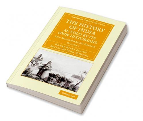 The History of India as Told by Its Own Historians - Volume 7