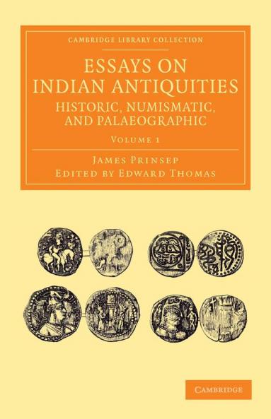 Essays on Indian Antiquities Historic Numismatic and Palaeographic - Volume 1