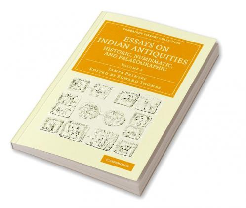 Essays on Indian Antiquities Historic Numismatic and Palaeographic - Volume 2