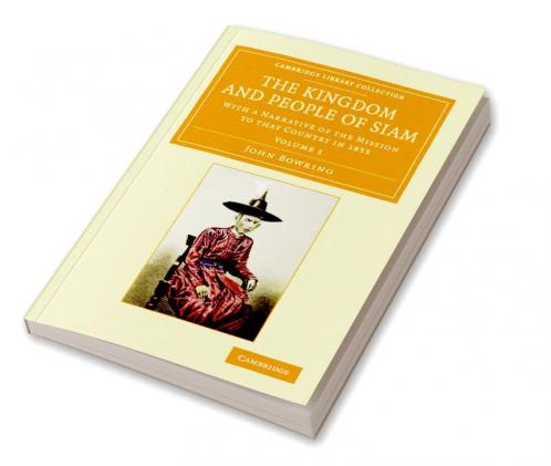 The Kingdom and People of Siam - Volume 1