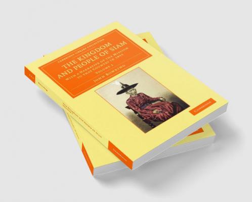 The Kingdom and People of Siam - Volume 1