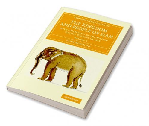 The Kingdom and People of Siam - Volume 2