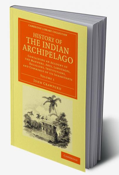 History of the Indian Archipelago - Volume 1