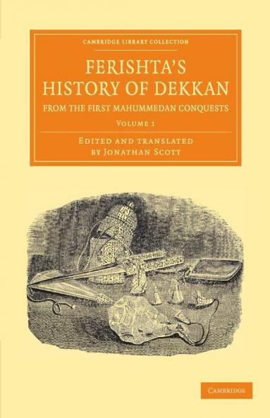 Ferishta's History of Dekkan from the First Mahummedan Conquests - Volume 1