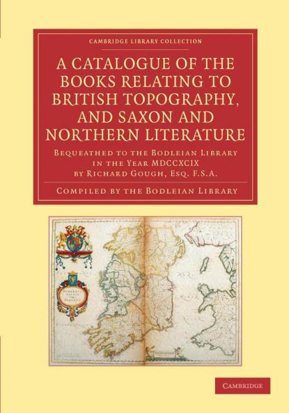 A Catalogue of the Books Relating to British Topography and Saxon and Northern Literature