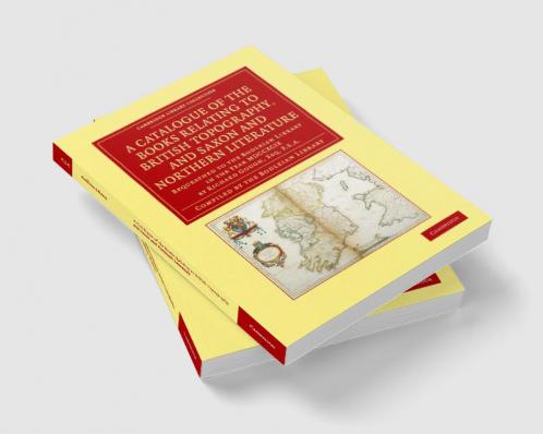 A Catalogue of the Books Relating to British Topography and Saxon and Northern Literature