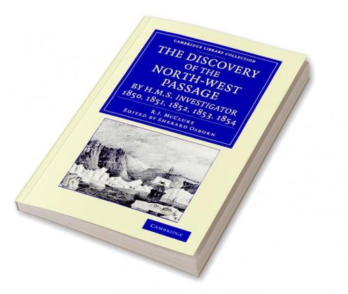 The Discovery of the North-West Passage by HMS Investigator 1850 1851 1852 1853 1854
