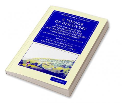 A   Voyage of Discovery Into the South Sea and Beering's Straits for the Purpose of Exploring a North-East Passage