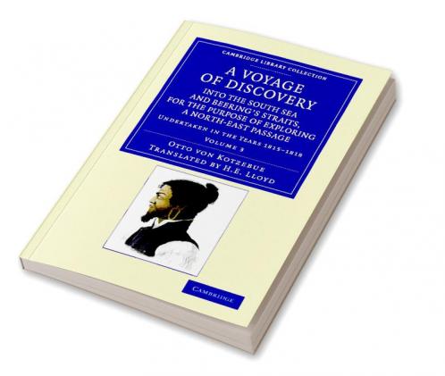 A   Voyage of Discovery Into the South Sea and Beering's Straits for the Purpose of Exploring a North-East Passage