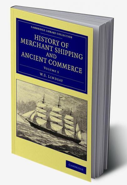 History of Merchant Shipping and Ancient Commerce - Volume 3