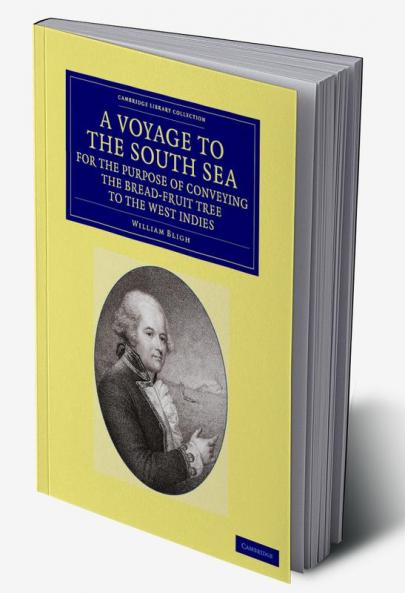 A Voyage to the South Sea for the Purpose of Conveying the             Bread-fruit Tree to the West Indies