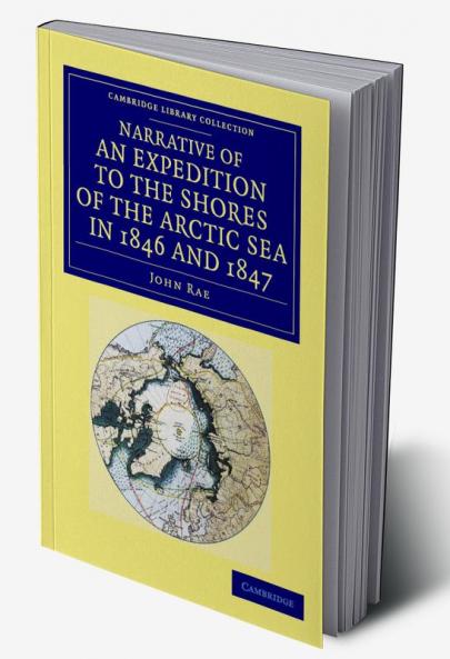Narrative of an Expedition to the Shores of the Arctic Sea in 1846 and 1847
