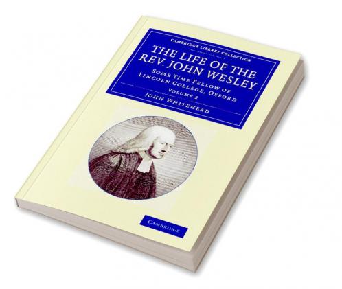 The Life of the REV. John Wesley M.A.