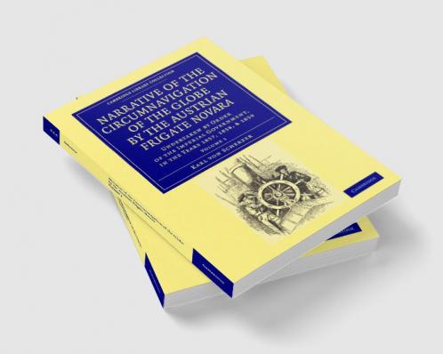 Narrative of the Circumnavigation of the Globe by the Austrian Frigate Novara